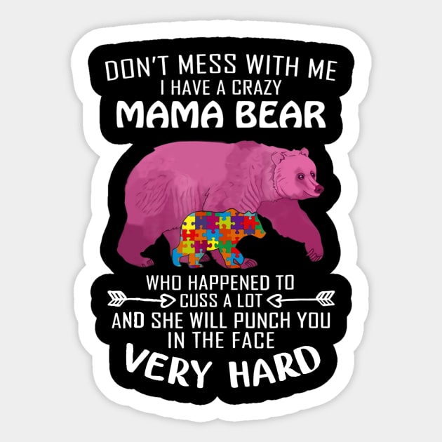 Autism Bear I Have A Crazy Mama Bear Autism Awareness Sticker by Danielsmfbb